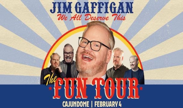 JIM GAFFIGAN: The Fun Tour at the CAJUNDOME Feb. 4