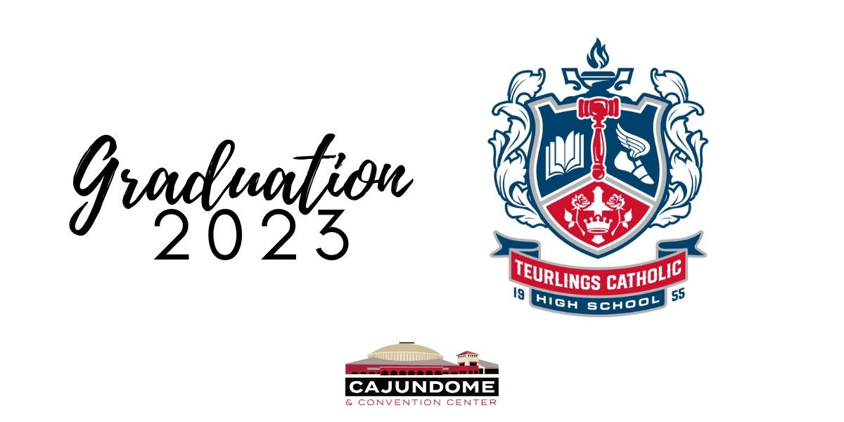 TEURLINGS CATHOLIC GRADUATION CAJUNDOME