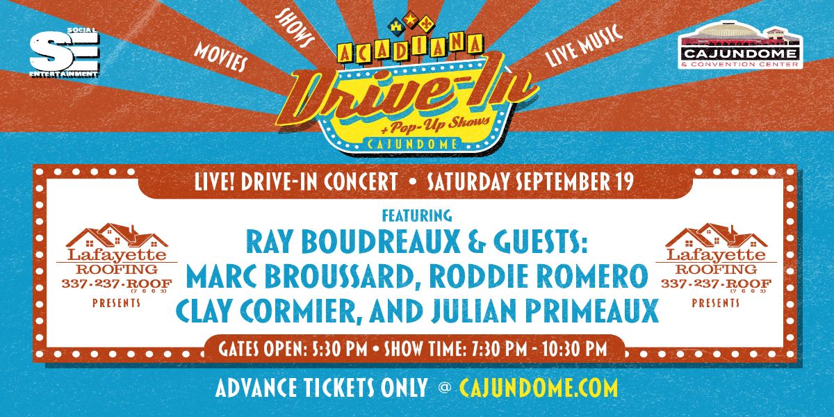 The Acadiana Drive-In: Live! Concert Ray Boudreaux & Guests